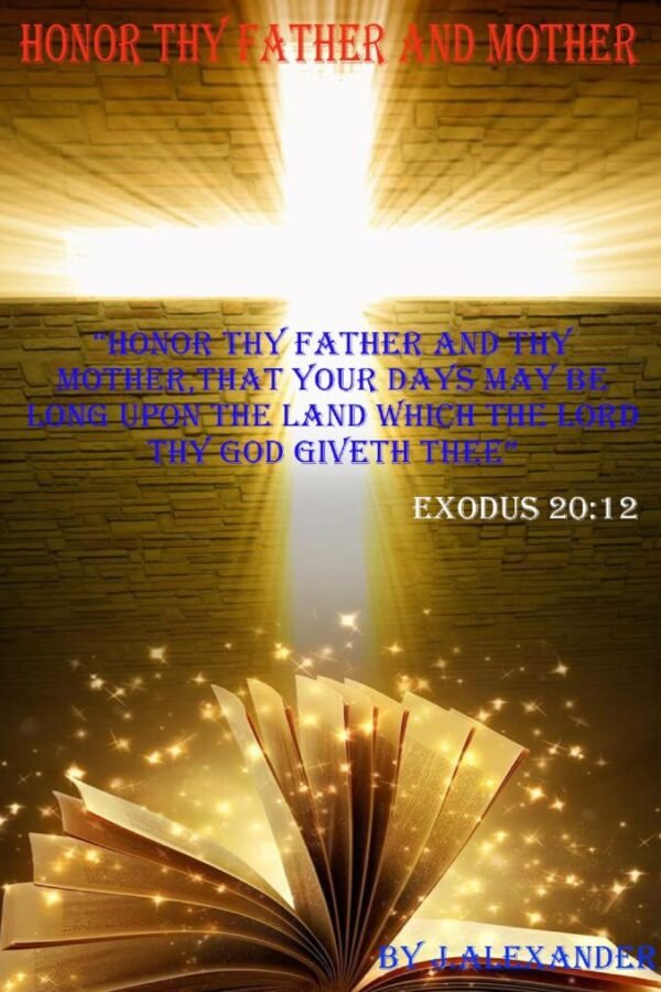Honor Thy Father and Mther Honor Thy Father and Mther
